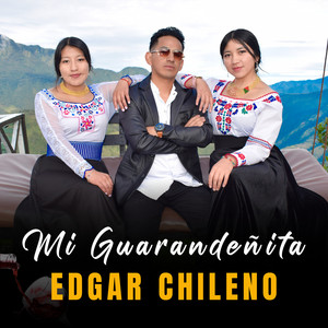 Edgar Chileno - Mi Guarandeñita