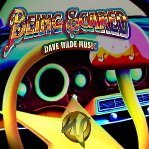 Being Scared by Dave Wade