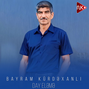 Bayram Kürdəxanlı - Day Eləmə