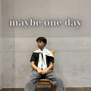 maybe one day