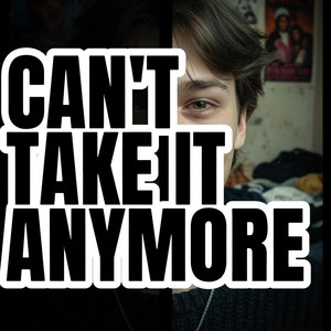 Can't Take It Anymore