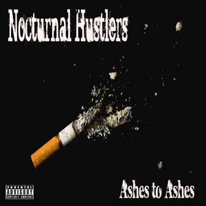 Ashes 2 Ashes - Album by Nocturnal Hustlers