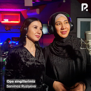 Sarvinoz Ruziyeva - Opa singillarimiz