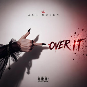 Over It by Ash Queen