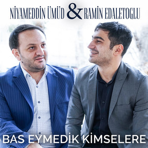 Ramin Edaletoglu & Niyameddin Umud - Bas Eymedik Kimselere