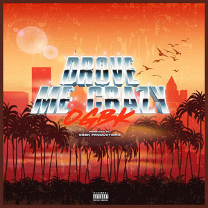 Drove Me Crazy by OgBk