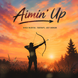 Aimin' Up by Derek McBryde, Tobyraps, Joey Harkum