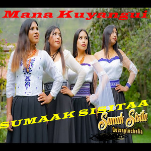 SUMAAK SISITAA - Mana Kuyangui
