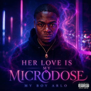 Her Love is My Microdose by My Boy Arlo