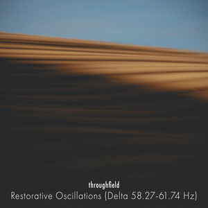 Restorative Oscillations (Delta 58.27-61.74 Hz) by throughfield