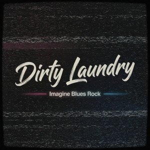 Dirty Laundry by Imagine Blues Rock
