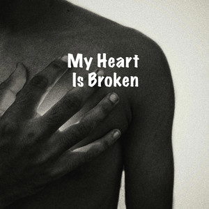 my heart is broken
