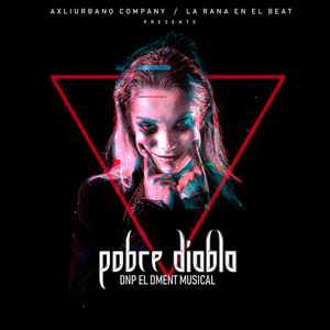 Pobre Diabla by Dnp el Dment Musical, La Rana en el Beat