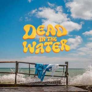 DEAD IN THE WATER
