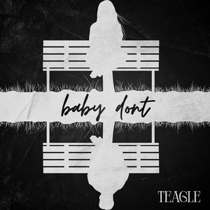 Baby Don't by Teagle
