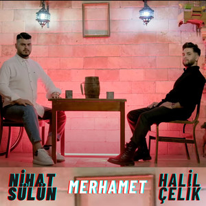 Nihat Sülün & Halil Çelik - Merhamet