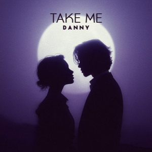 TAKE ME by D A N N Y Album Cover