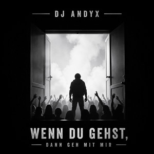 Wenn Du Gehst, Dann geh mit mir by DJ AndyX