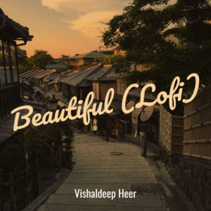 Beautiful - Lofi by Vishaldeep Heer
