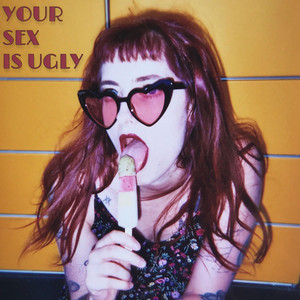 YOUR SEX IS UGLY