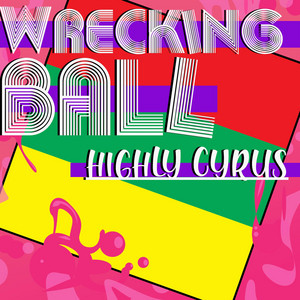 Wrecking Ball by Highly Cyrus