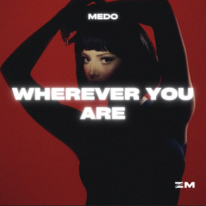 Wherever You Are by Medo
