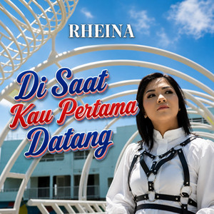 Di Saat Kau Pertama Datang by Rheina