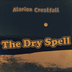 The Dry Spell by Alarion Crestfall