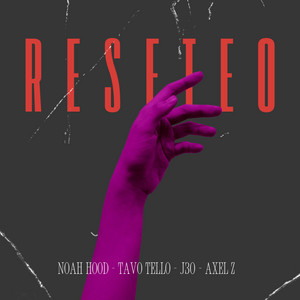 RESETEO by Noah Hood, J30, Tavo Tello, Axel.Z