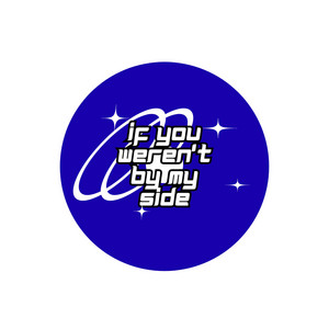 IF YOU WEREN'T BY MY SIDE by Jimmy Rocket