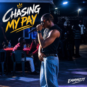 CHASING MY PAY by EMMYNIZZY