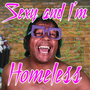 Sexy and I'm Homeless by Bart Baker