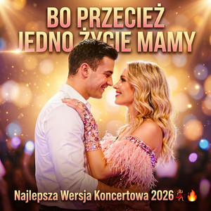 Bo Przecież Jedno Życie Mamy