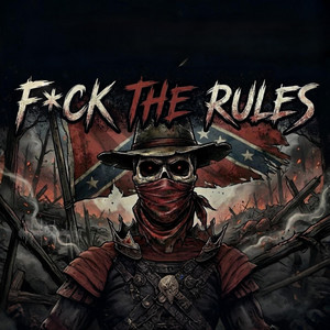 F*CK THE RULES by DustyMic