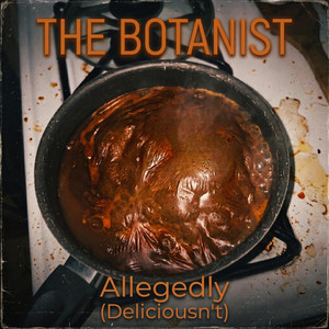 Allegedly(Deliciousn't) by The BOTanist