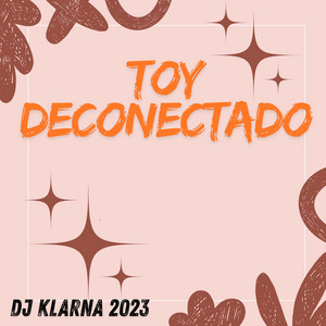 Toy deconectado by Dj KLARNA 2023