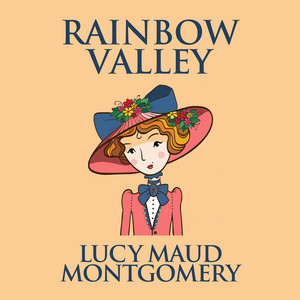 Rainbow Valley [Anne of Green Gables, Book 7 (Unabridged)]