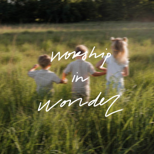 Worship in Wonder by Katie Rose Weissend