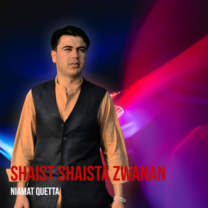 Niamat Quetta - Shaist Shaista Zwanan