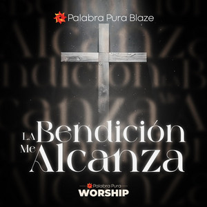 La Bendición Me Alcanza by Palabra Pura Worship