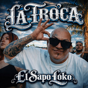 La Troca by El Sapo Loko