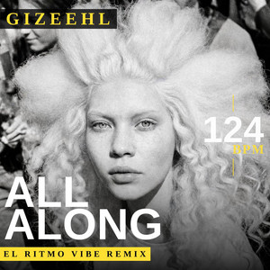 ALL ALONG - EL RITMO VIBE REMIX by GIZEEHL