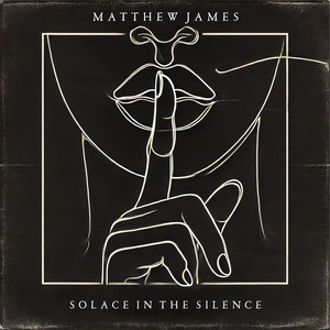 Solace in the Silence by Matthew James