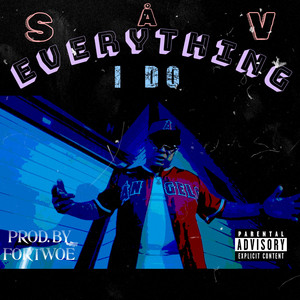 EVERYTHING I DO by S Å V