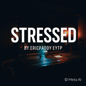 STRESSED by Ericpaddy Eytp