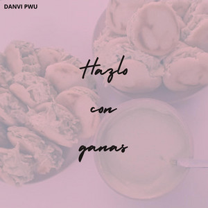 hazlo con ganas by HANYE FOZT