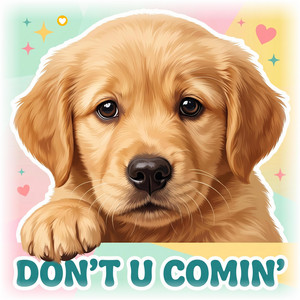 Don't U comin' by KJ.D