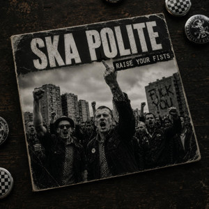 Raise your Fists by Ska Polite