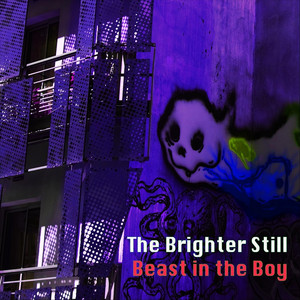 Beast in the Boy by The Brighter Still