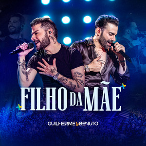 Guilherme & Benuto - Filho da Mãe (Ao Vivo)